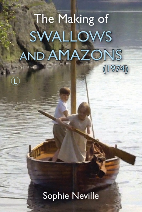 The Making of Swallows and Amazons (1974) by Sophie Neville